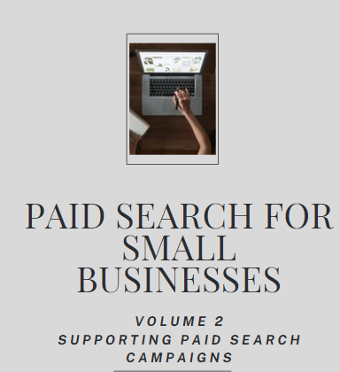 Paid Search For Small Businesses: Vol 2 - Supporting Campaigns